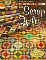 Simple Strategies For Scrap Quilts by Lynn Roddy Brown